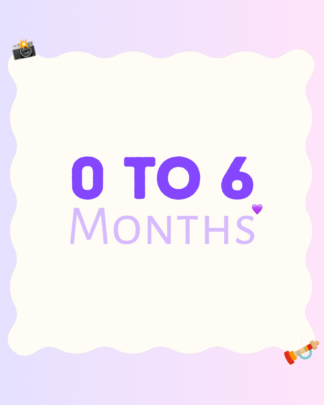 0 to 6 Months